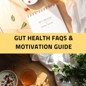 Gut Health FAQs & Motivation Guide