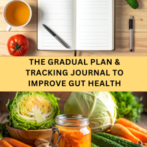 The Gradual Plan & Tracking Journal to Improve Gut Health